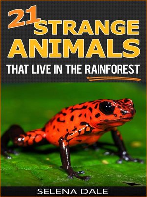 cover image of 21 Strange Animals That Live In the Rainforest